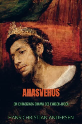 Ahasverus: Ein ehrgeiziges Drama des ewigen Juden